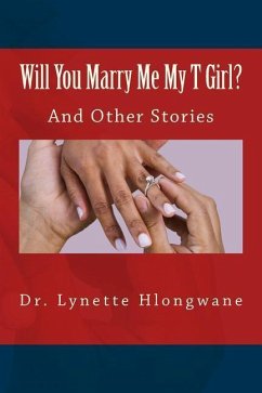 Will You Marry Me My T Girl?: And Other Stories - Hlongwane, Lynette