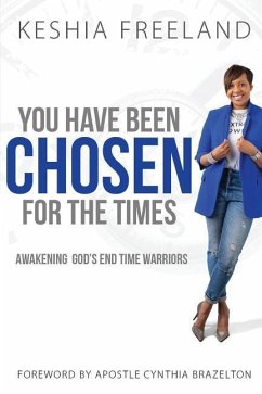 You Have Been Chosen For The Times - Freeland, Keshia