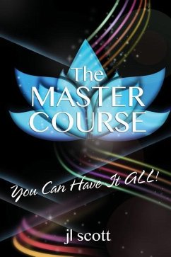 The MASTER COURSE: You Can Have it ALL! - Scott, J. L.