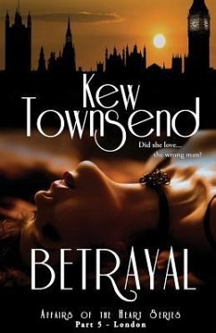 BETRAYAL (Part Five) London Series Affairs of the Heart - Design, Sparkle; Townsend, Kew