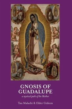 Gnosis of Guadalupe: A Mystical Path of the Mother - Gideon, Elder; Malachi, Tau