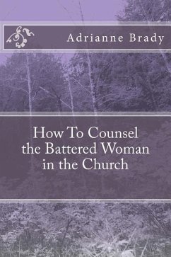 How To Counsel the Battered Woman in the Church - Brady, Adrianne Denise