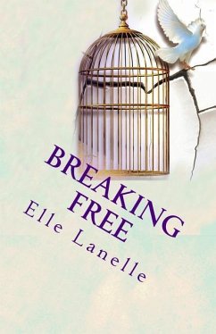 Breaking Free: The Story of Independence and Self-Discovery... - Lanelle, Elle