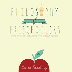 Philosophy of Preschoolers: becuase we all need a break from being grown-up - Bradbury, Laura