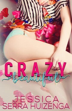 Crazy Beautiful - Huizenga, Jessica Serra