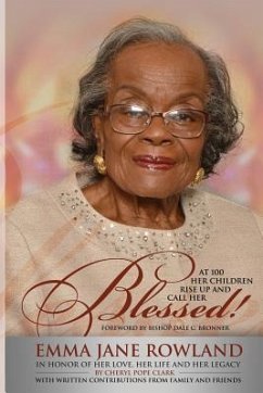 Her Children Rise Up and Call Her Blessed!: In Honor of Her Love, Her Life and Her Legacy