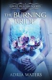 The Burning Bride: Ghost Hunters Society Book Three