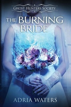 The Burning Bride: Ghost Hunters Society Book Three - Waters, Adria
