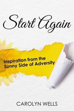 Start Again: Inspiration from the Sunny Side of Adversity - Wells, Carolyn