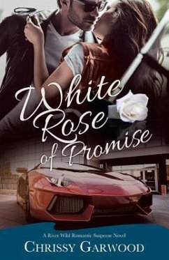 White Rose of Promise: A River Wild Romantic Suspense Novel - Garwood, Chrissy