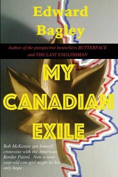 My Canadian Exile - Bagley, Edward Charles