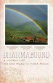 Dharmabound: A Journey of 100,000 Miles to Inner Peace