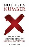 Not Just A Number: My Journey into the Heart of Modern Day Slavery