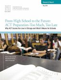 From High School to the Future: ACT Preparation - Too Much, Too Late: Why ACT Scores are Low in Chicago and What It Means for Schools