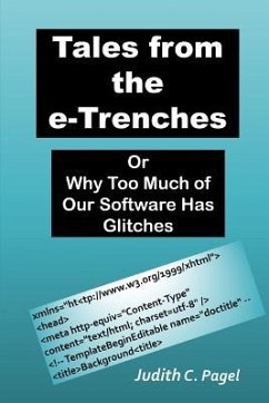 Tales from the e-Trenches: Or Why Too Much of Our Software Has Glitches - Pagel, Judith C.