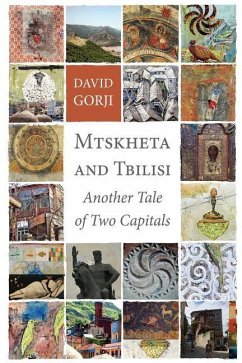 Mtskheta and Tbilisi: Another Tale of Two Capitals - Gorji, David