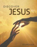 Discover Jesus Workbook: A 12 Week Introductory Course