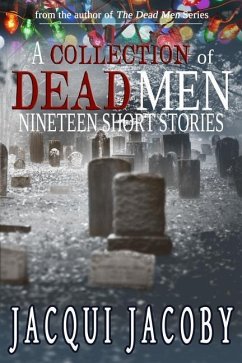 A Collection of Dead Men Stories: Nineteen Short Stories - Jacoby, Jacqui
