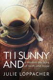 Ti I Sunny And: - A modern day story of faith and hope