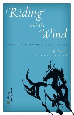 Riding with the Wind: Three Generations of My Family in China - Yin, Fay Hoh