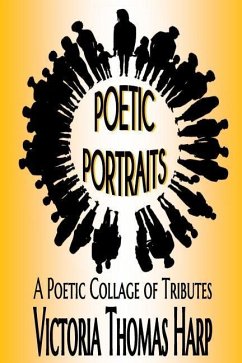 Poetic Portraits: A Poetic Collage of Tributes - Harp, Victoria Thomas