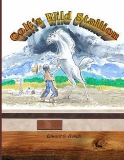 Colt's Wild Stallion: Prepare for and protect your child's sexuality - French, Edward G.