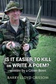 Is it Easier to Kill or Write a Poem?: written by a Green Beret