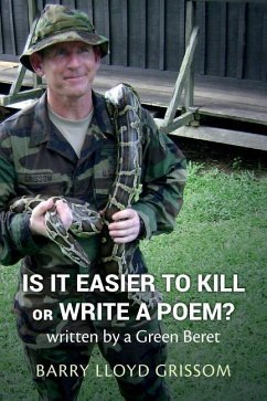 Is it Easier to Kill or Write a Poem?: written by a Green Beret - Grissom, Barry Lloyd