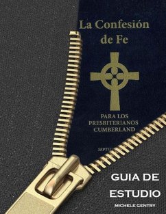 La Confesion de Fe para los Presbiterianos Cumberland Guia de Estudio - Campbell, Thomas D.; Gentry, Michele