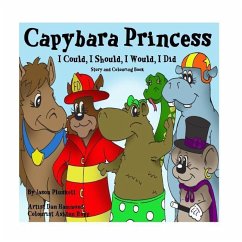 Capybara Princess - I Could, I Should, I Would, I Did - Plunkett, Jason P.