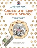 Chocolate Chip Cookie School: Learn Cookie History. Then MAKE Cookie History.