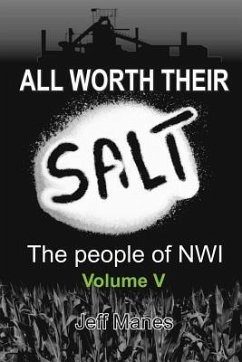 All Worth Their Salt: Volume 5: The People of NWI - Manes, Jeff