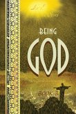 Being God, Book Three: A Trilogy of our Near Future
