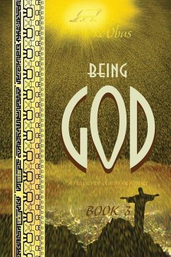 Being God, Book Three: A Trilogy of our Near Future - Obus, Jake
