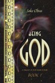 Being God, Book One: A Trilogy of our Near Future