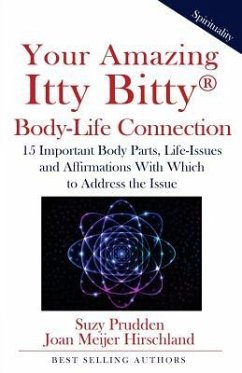 Your Amazing Itty Bitty Body-Life Connection Book: 15 Simple Steps to Understanding The Connection Between Your Body and Your Life-Issues - Meijer-Hirschland, Joan; Prudden, Suzy