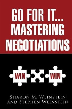 Go for It...Mastering Negotiations - Weinstein, Stephen; Weinstein, Sharon M.