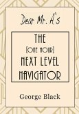 Dear Mr. A's The [One Hour] Next Level Navigator