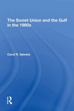 The Soviet Union And The Gulf In The 1980s - Saivetz, Carol R