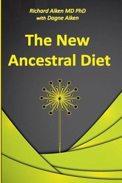 The New Ancestral Diet - Aiken, Dagne C.; Aiken MD, Richard C.