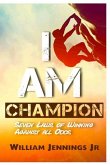 I AM Champion: Seven Laws to Winning Against All Odds