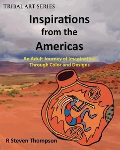 Inspirations from the Americas: An Adult Journey of Imagination through Colors & Designs - Thompson, R. Steven