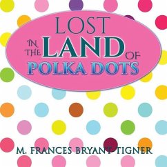 Lost In The Land Of Polka Dots - Bryant-Tigner, M. Frances