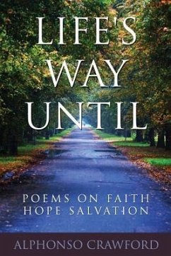 Life's Way Until: Poems On Faith Hope Salvation - Crawford, Alphonso