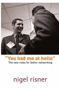 You had me at hello: The new rules for better networking - Risner, Nigel