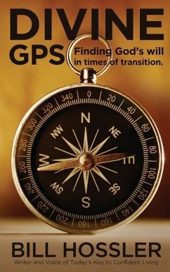 Divine GPS: Finding God's will in times of transition - Hossler, Bill