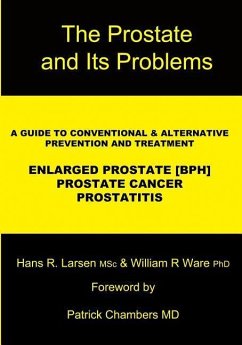 The Prostate and Its Problems: A Guide to Conventional and Alternative Prevention and Treatment - Ware, William R.; Larsen Msc, Hans R.