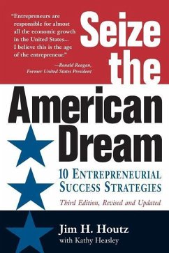 Seize the American Dream: 10 Entrepreneurial Success Strategies 3rd Edition - Heasley, Kathy; Houtz, Jim H.