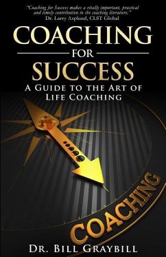 Coaching for Success: A Guide to the Art of Life Coaching - Graybill, Bill