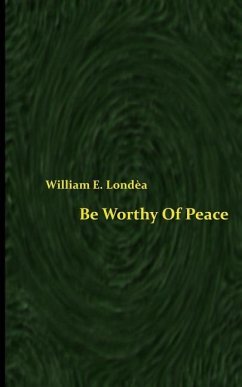 Be Worthy Of Peace (Spacesaver Paperback) - Londea, William E.